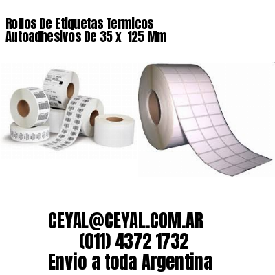 Rollos De Etiquetas Termicos Autoadhesivos De 35 x  125 Mm