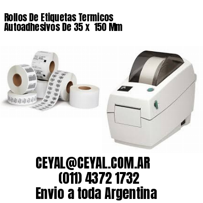 Rollos De Etiquetas Termicos Autoadhesivos De 35 x  150 Mm