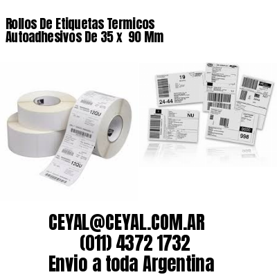 Rollos De Etiquetas Termicos Autoadhesivos De 35 x  90 Mm
