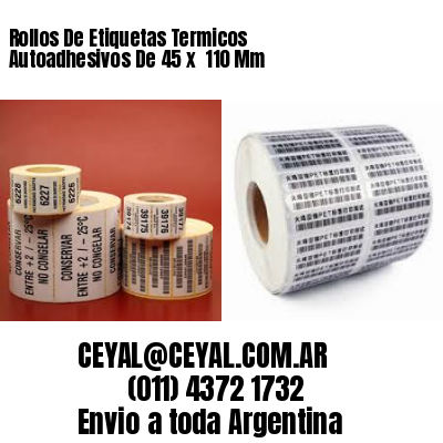 Rollos De Etiquetas Termicos Autoadhesivos De 45 x  110 Mm