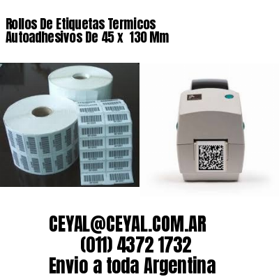 Rollos De Etiquetas Termicos Autoadhesivos De 45 x  130 Mm