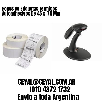 Rollos De Etiquetas Termicos Autoadhesivos De 45 x  75 Mm
