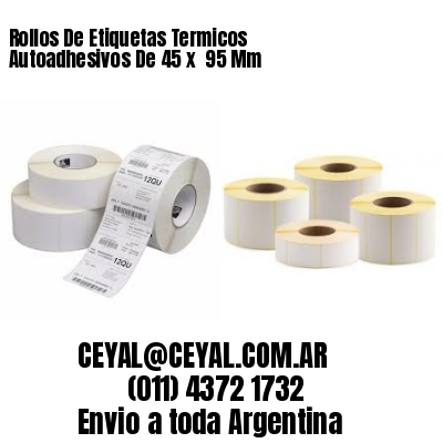 Rollos De Etiquetas Termicos Autoadhesivos De 45 x  95 Mm