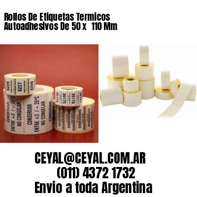Rollos De Etiquetas Termicos Autoadhesivos De 50 x  110 Mm