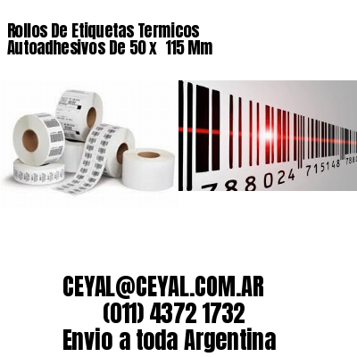 Rollos De Etiquetas Termicos Autoadhesivos De 50 x  115 Mm