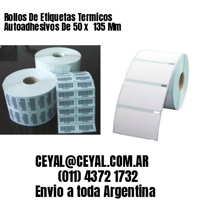 Rollos De Etiquetas Termicos Autoadhesivos De 50 x  135 Mm