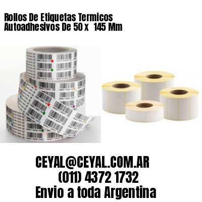Rollos De Etiquetas Termicos Autoadhesivos De 50 x  145 Mm