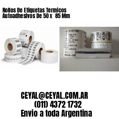 Rollos De Etiquetas Termicos Autoadhesivos De 50 x  85 Mm
