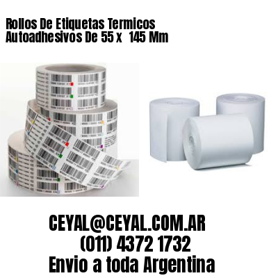 Rollos De Etiquetas Termicos Autoadhesivos De 55 x  145 Mm