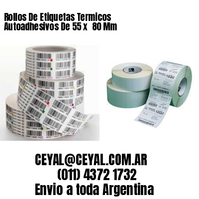 Rollos De Etiquetas Termicos Autoadhesivos De 55 x  80 Mm