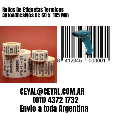Rollos De Etiquetas Termicos Autoadhesivos De 60 x  105 Mm