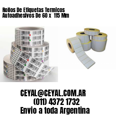 Rollos De Etiquetas Termicos Autoadhesivos De 60 x  115 Mm