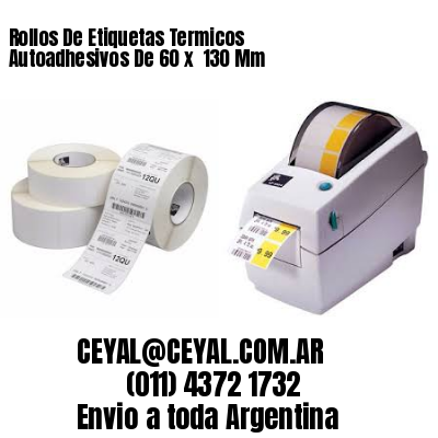 Rollos De Etiquetas Termicos Autoadhesivos De 60 x  130 Mm
