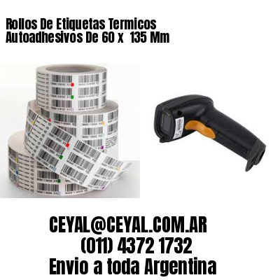 Rollos De Etiquetas Termicos Autoadhesivos De 60 x  135 Mm