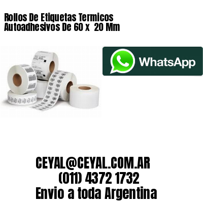 Rollos De Etiquetas Termicos Autoadhesivos De 60 x  20 Mm