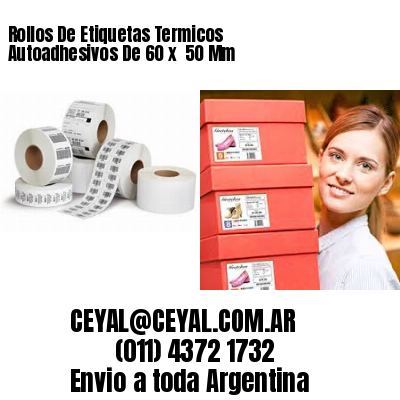 Rollos De Etiquetas Termicos Autoadhesivos De 60 x  50 Mm