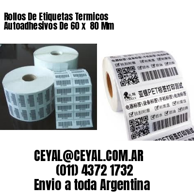 Rollos De Etiquetas Termicos Autoadhesivos De 60 x  80 Mm