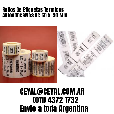 Rollos De Etiquetas Termicos Autoadhesivos De 60 x  90 Mm