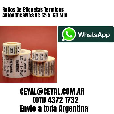 Rollos De Etiquetas Termicos Autoadhesivos De 65 x  60 Mm