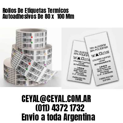 Rollos De Etiquetas Termicos Autoadhesivos De 80 x  100 Mm