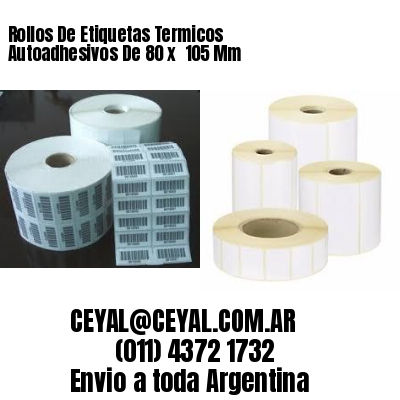 Rollos De Etiquetas Termicos Autoadhesivos De 80 x  105 Mm