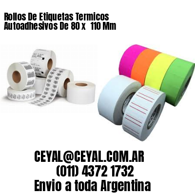 Rollos De Etiquetas Termicos Autoadhesivos De 80 x  110 Mm