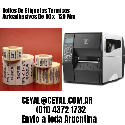 Rollos De Etiquetas Termicos Autoadhesivos De 80 x  120 Mm