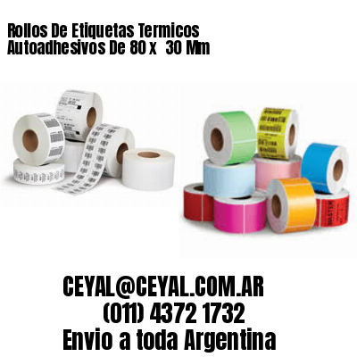 Rollos De Etiquetas Termicos Autoadhesivos De 80 x  30 Mm