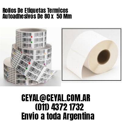 Rollos De Etiquetas Termicos Autoadhesivos De 80 x  50 Mm