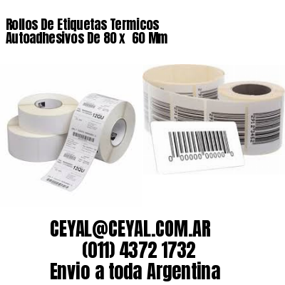 Rollos De Etiquetas Termicos Autoadhesivos De 80 x  60 Mm