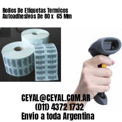 Rollos De Etiquetas Termicos Autoadhesivos De 80 x  65 Mm