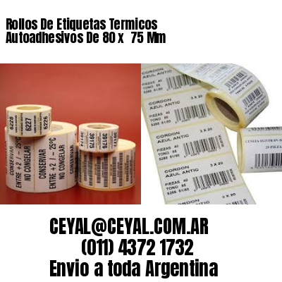 Rollos De Etiquetas Termicos Autoadhesivos De 80 x  75 Mm