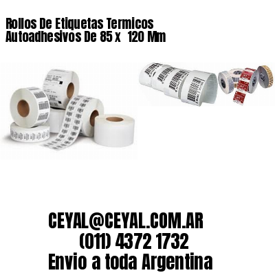 Rollos De Etiquetas Termicos Autoadhesivos De 85 x  120 Mm