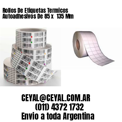 Rollos De Etiquetas Termicos Autoadhesivos De 85 x  135 Mm