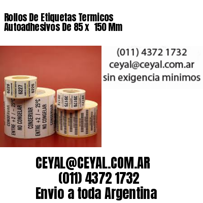 Rollos De Etiquetas Termicos Autoadhesivos De 85 x  150 Mm