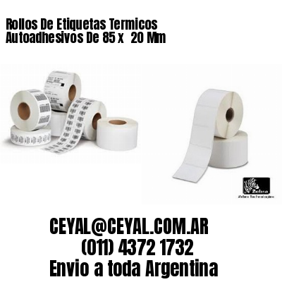 Rollos De Etiquetas Termicos Autoadhesivos De 85 x  20 Mm