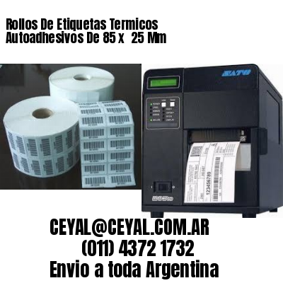 Rollos De Etiquetas Termicos Autoadhesivos De 85 x  25 Mm