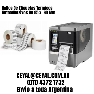 Rollos De Etiquetas Termicos Autoadhesivos De 85 x  60 Mm