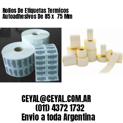 Rollos De Etiquetas Termicos Autoadhesivos De 85 x  75 Mm