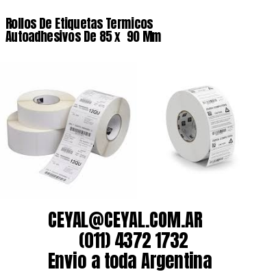 Rollos De Etiquetas Termicos Autoadhesivos De 85 x  90 Mm