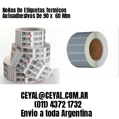 Rollos De Etiquetas Termicos Autoadhesivos De 90 x  60 Mm