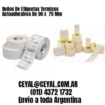 Rollos De Etiquetas Termicos Autoadhesivos De 90 x  75 Mm