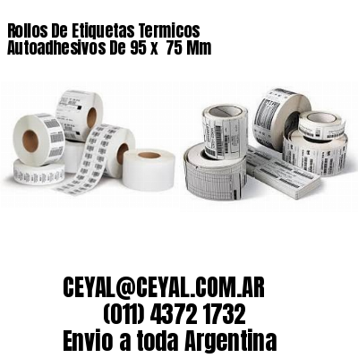 Rollos De Etiquetas Termicos Autoadhesivos De 95 x  75 Mm