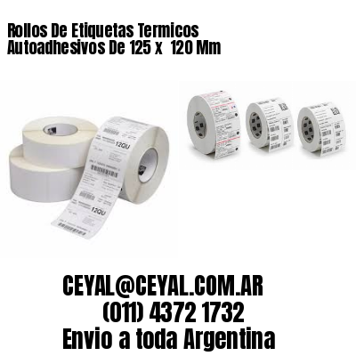Rollos De Etiquetas Termicos Autoadhesivos De 125 x  120 Mm