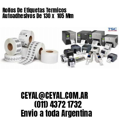 Rollos De Etiquetas Termicos Autoadhesivos De 130 x  105 Mm