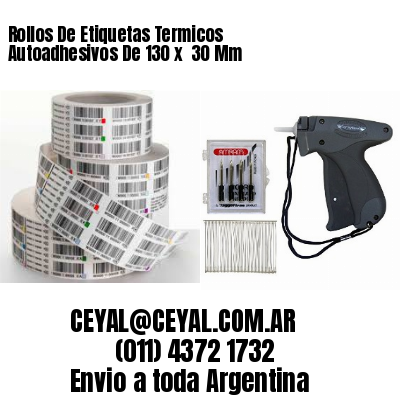 Rollos De Etiquetas Termicos Autoadhesivos De 130 x  30 Mm