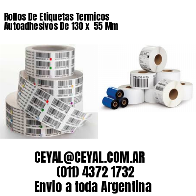 Rollos De Etiquetas Termicos Autoadhesivos De 130 x  55 Mm