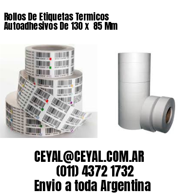 Rollos De Etiquetas Termicos Autoadhesivos De 130 x  85 Mm