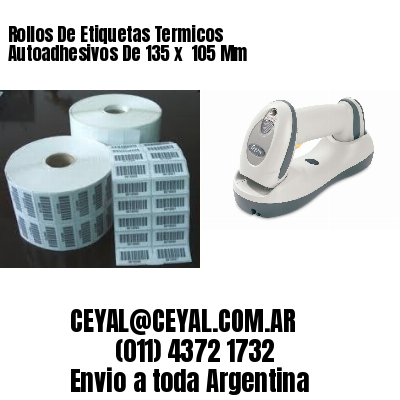 Rollos De Etiquetas Termicos Autoadhesivos De 135 x  105 Mm