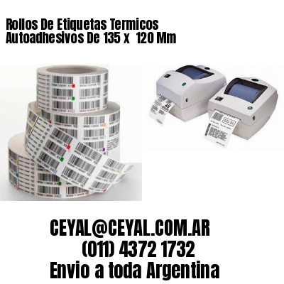 Rollos De Etiquetas Termicos Autoadhesivos De 135 x  120 Mm